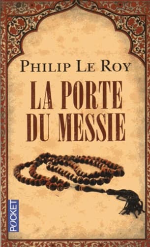 La porte du messie (Éd. revue par l'auteur) Philip Le Roy ; préface de Guillaume Hervieux
