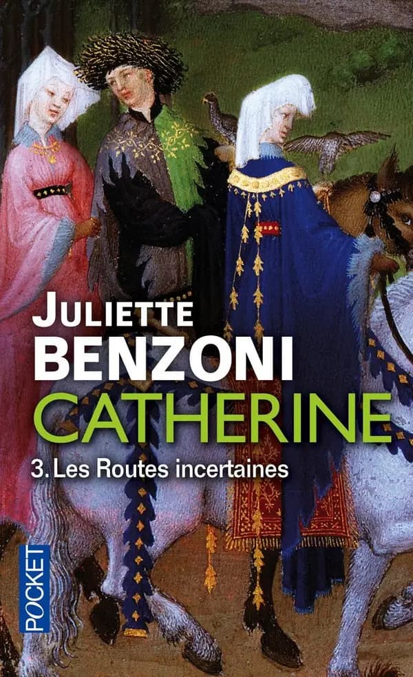 Catherine Tome 3 ; les routes incertaines