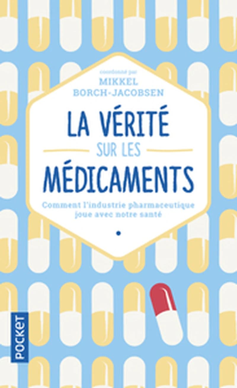 La vérité sur les médicaments : une industrie toute-puissante qui joue avec notre santé