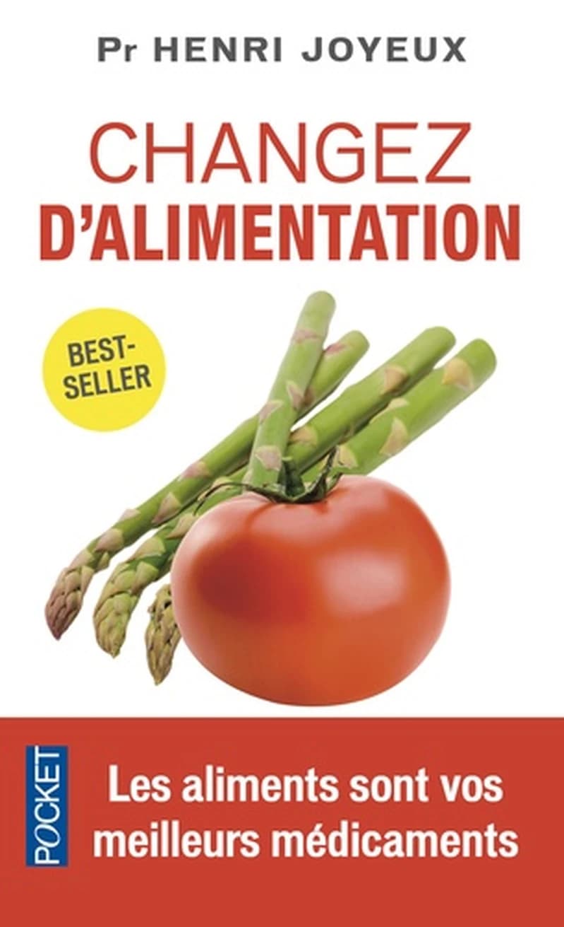 Changez d'alimentation (6e éd.) professeur Henri Joyeux ; en collaboration avec Jean Joyeux,... [et] docteur Luc Joyeux,...