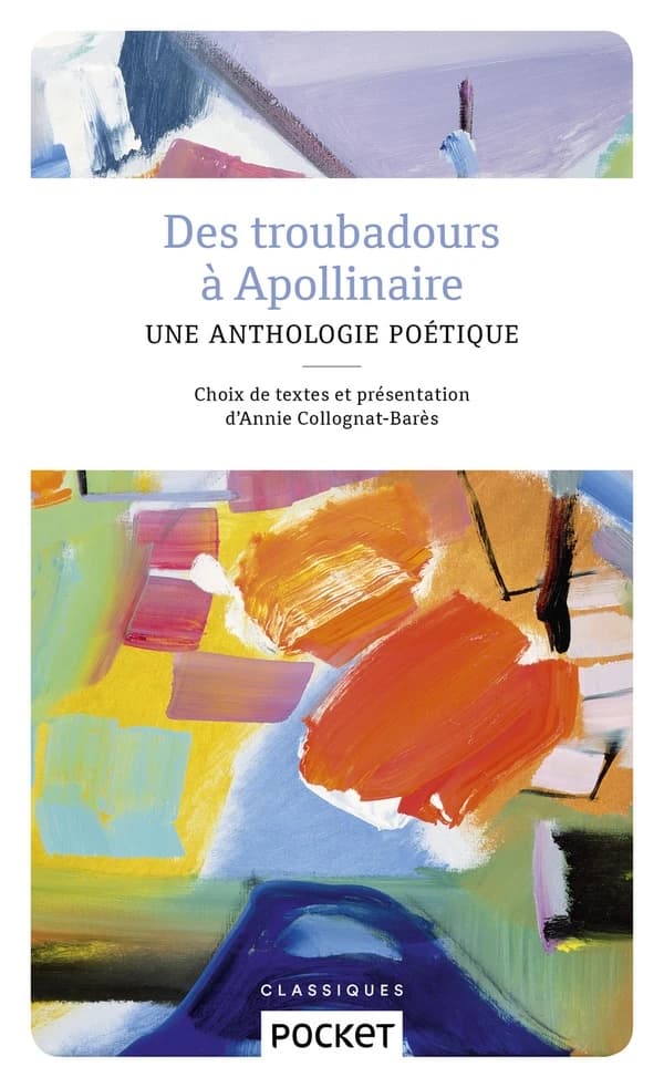 Des troubadours à Apollinaire : petite anthologie poétique