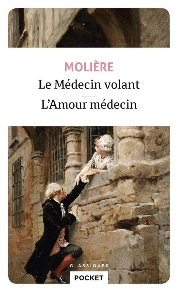 Le médecin volant ; suivi de L'amour médecin : comédies