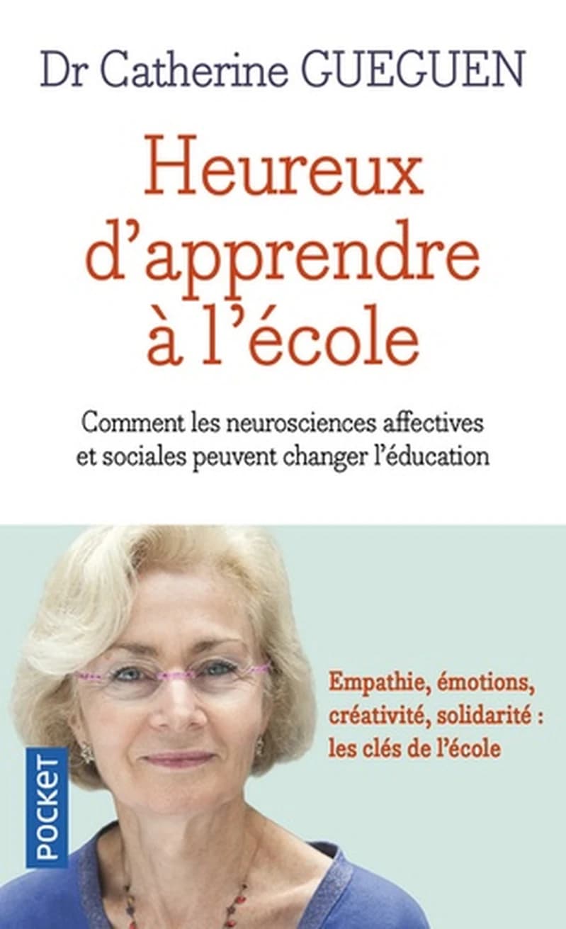 Heureux d'apprendre à l'école : comment les neurosciences affectives et sociales peuvent changer l'éducation : empathie, émotions, créativité, solidarité, les clés de l'école