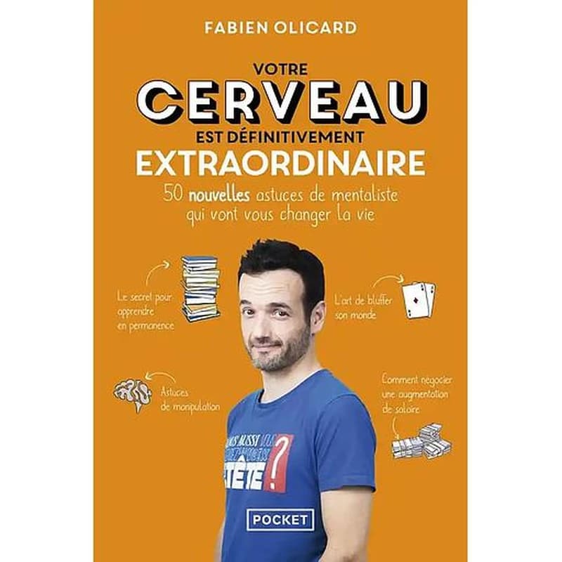 Votre cerveau est définitivement extraordinaire : 50 nouvelles astuces de mentaliste qui vont vous changer la vie