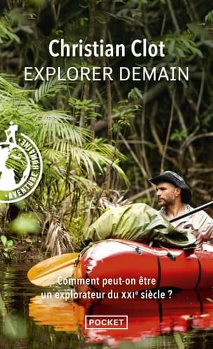 Explorer demain : comment peut-on être un explorateur du XXIe siècle ?