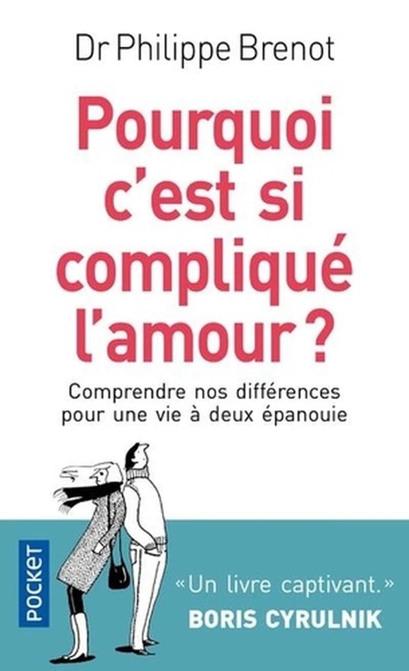 Pourquoi c'est si compliqué l'amour ? : comprendre nos différences pour une vie à deux épanouie