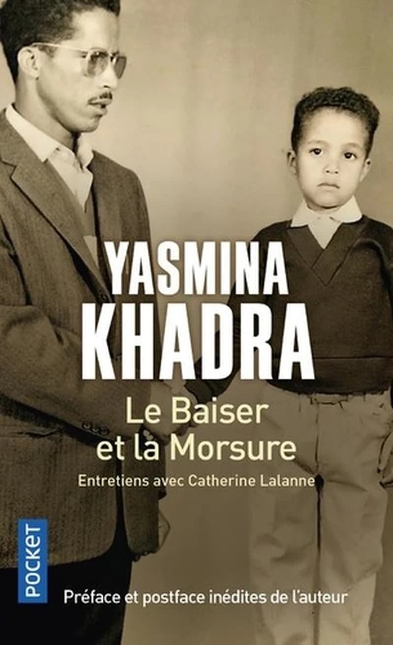 Le baiser et la morsure : entretien avec Catherine Lalanne ([Nouvelle éd. avec] préface et postface inédites de l'auteur) Yasmina Khadra