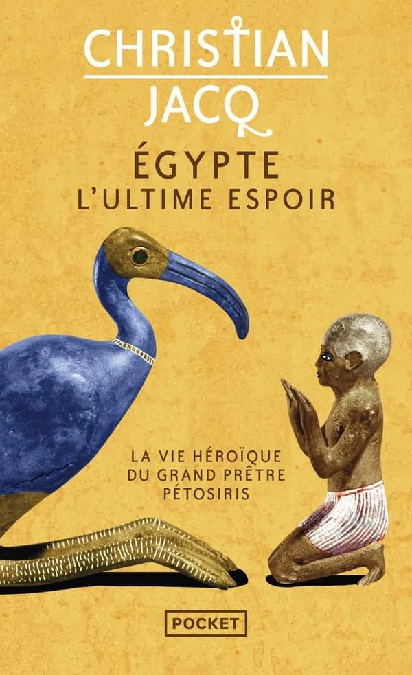 Égypte, l'ultime espoir : la vie héroïque du grand prêtre Pétosiris : roman
