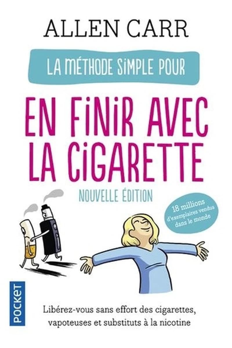La méthode simple pour en finir avec la cigarette : la nouvelle méthode simple : vapoteuse, cigarettes, etc (Nouvelle éd.) Allen Carr ; [traduit de l'anglais par Véronique Gourdon]