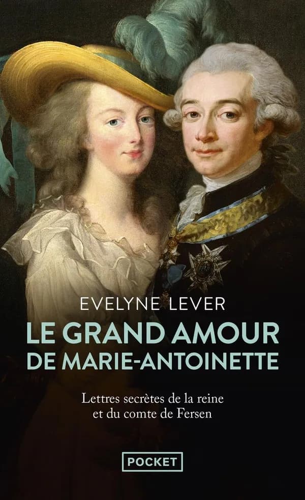 Le grand amour de Marie-Antoinette : suivi des lettres secrètes de la reine et du comte de Fersen