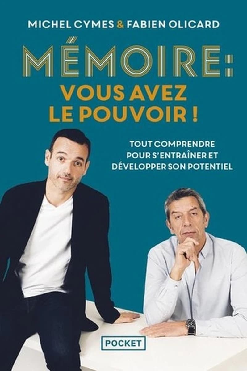 Mémoire, vous avez le pouvoir ! : tout comprendre pour mieux s'entraîner et la développer !