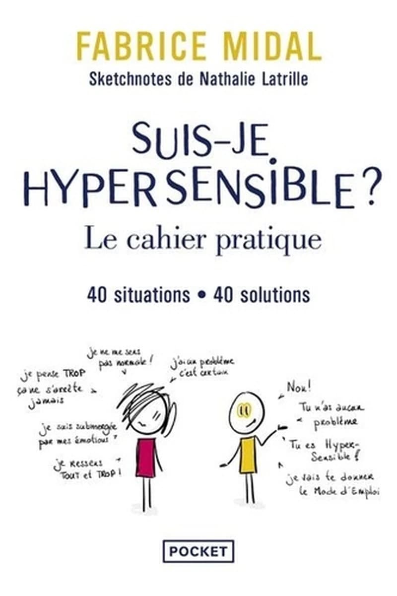 Suis-je hypersensible ? : le cahier pratique, 40 situations, 40 solutions