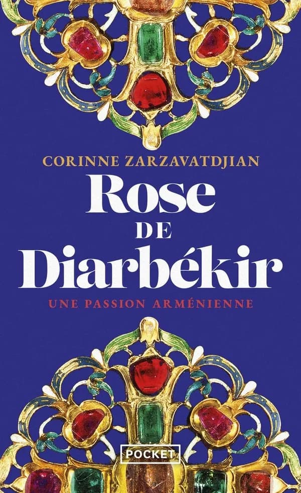 Rose de Diarbékir : une passion arménienne : roman