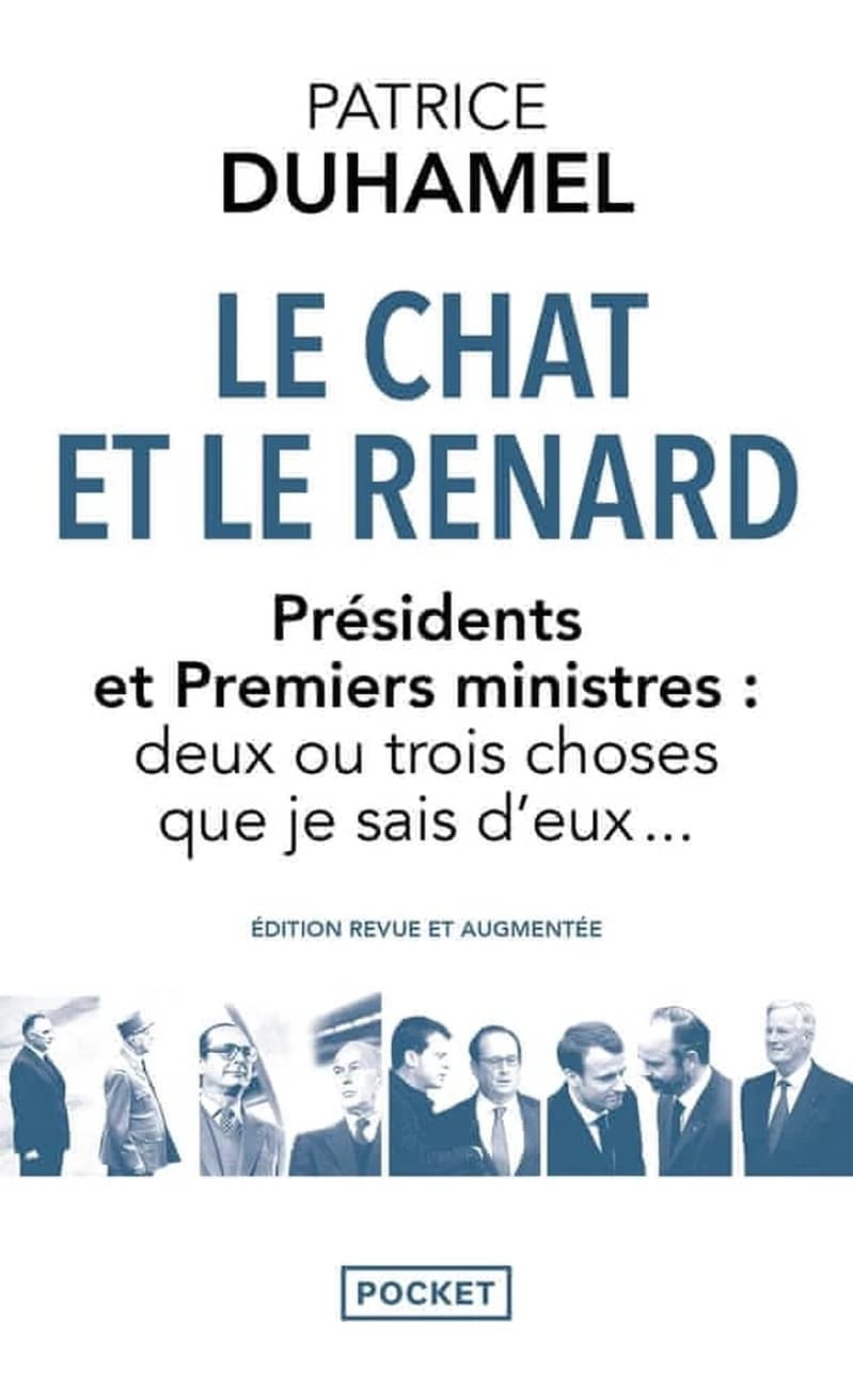 Le chat et le renard : présidents et premiers ministres, deux ou trois choses que je sais d'eux (Éd. revue et actualisée) Patrice Duhamel