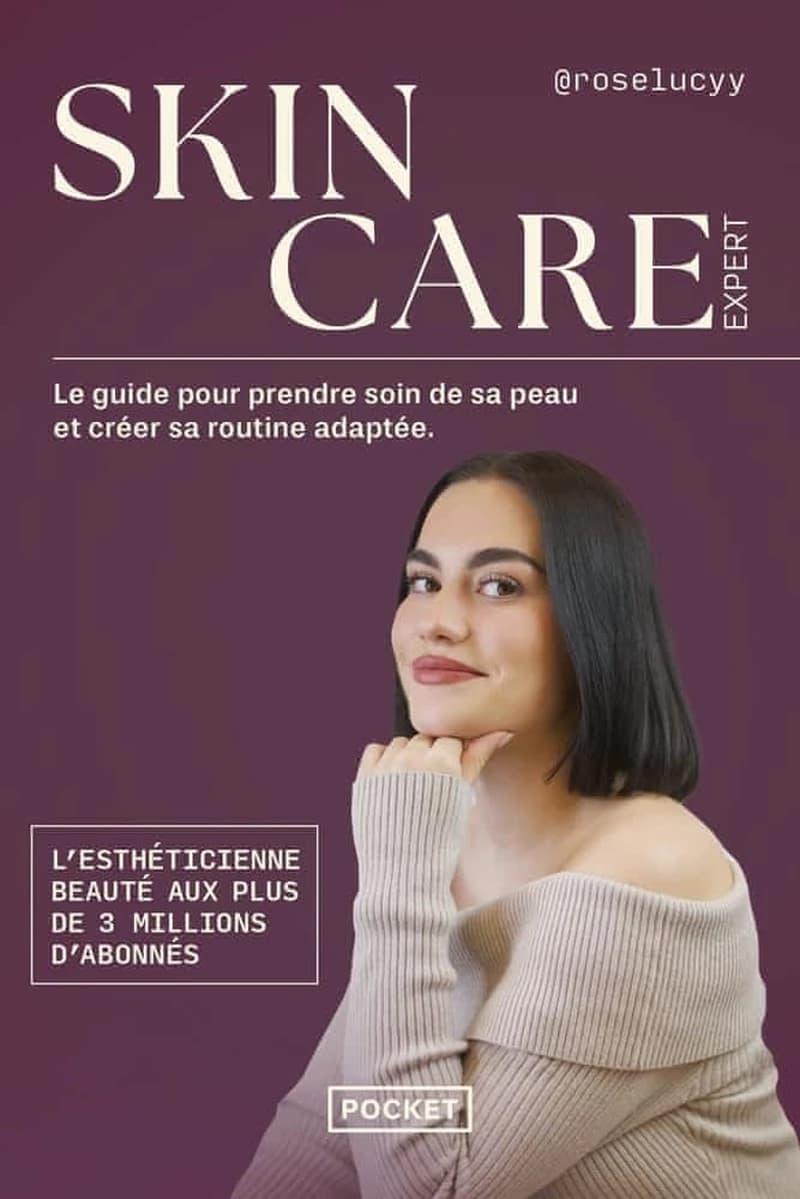Skincare expert : Le guide pour prendre soin de sa peau et créer sa routine adaptée