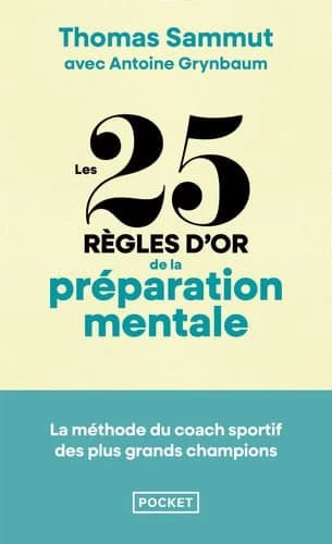 Les 25 règles d'or de la préparation mentale : la méthode du coach aux 200 médailles validée par nos grands champions