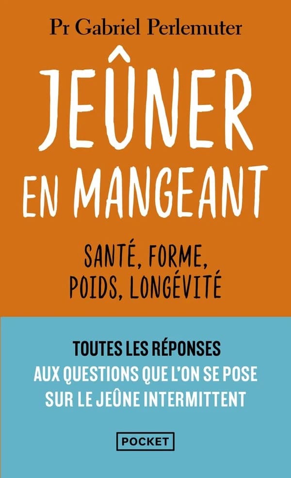 Jeûner en mangeant - : santé, forme, poids, longévité