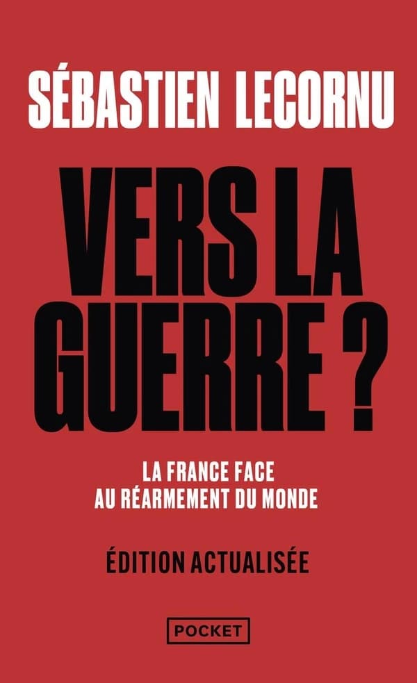 Vers la guerre ? : élection de Trump, guerres Iran-Israël et Inde-Pakistan, Ukraine, défense française, ce qui change tout pour demain (Éd. revue et augmentée par l'auteur) Sébastien Lecornu