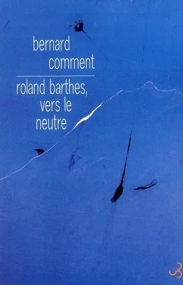 Roland Barthes, vers le neutre : essai