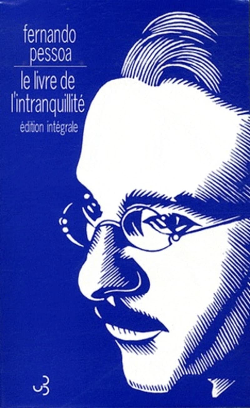 Le livre de l'intranquillité de Bernardo Soares (3e éd. entièrement revue et augmentée de nombreux inédits) Fernando Pessoa ; traduit du portugais par Françoise Laye ; présenté par Robert Bréchon et Eduardo Lourenço ; avec une introduction de Richard Zeni