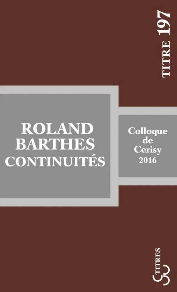 Roland Barthes, continuités : Cerisy 2016
