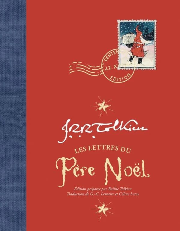 Lettres du Père Noël (Éd. centenaire) J. R. R. Tolkien ; édition préparée par Baillie Tolkien ; traduction de l'anglais par Gérard-Georges Lemaire ; revue par Céline Leroy