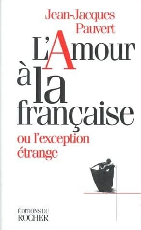 L'amour à la française ou L'exception étrange : essai