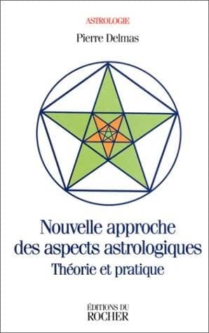 Nouvelle approche des aspects astrologiques : théorie et pratique