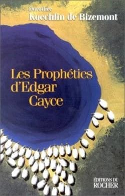 Les prophéties d'Edgar Cayce (Nouv. éd. rev. et corr.) Dorothée Koechlin de Bizemont