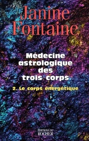 Médecine astrologique des trois corps. 2, Le corps énergétique