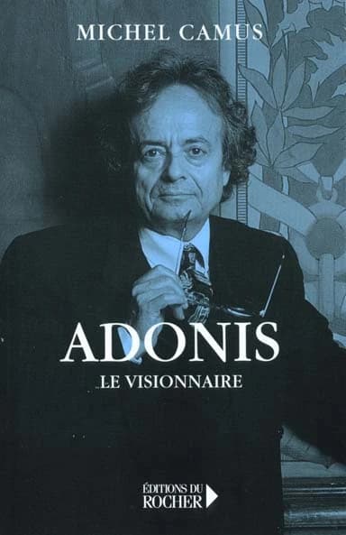 Adonis, le visionnaire : essai et anthologie