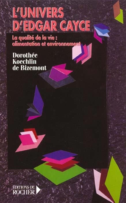 L'univers d'Edgar Cayce. Tome IV, La qualité de la vie, alimentation, environnement et expression physique