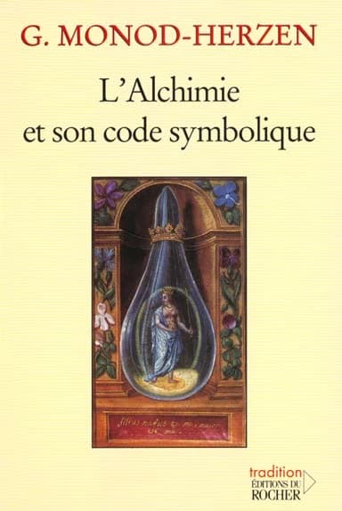 L'alchimie et son code symbolique ([Nouv. éd.]) G. Monod-Herzen