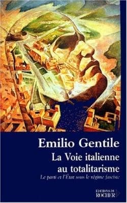 La voie italienne au totalitarisme : le parti et l'État sous le régime fasciste ([Nouv. éd.]) Emilio Gentile ; trad. de l'italien par Philippe Baillet