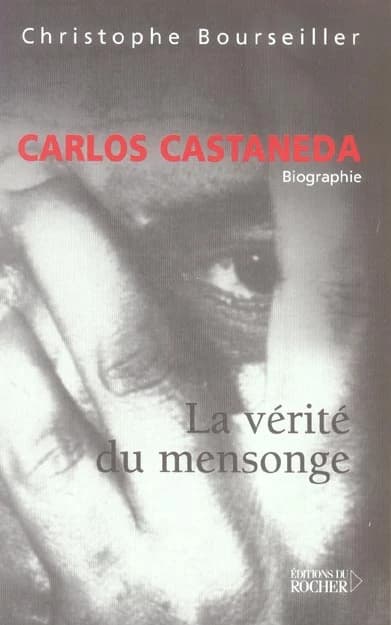 Carlos Castaneda : la vérité du mensonge : biographie