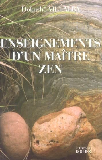 Les enseignements d'un maître zen : au fil du présent éternel