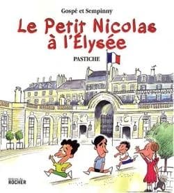 Le petit Nicolas à l'Élysée : pastiche : pastiche