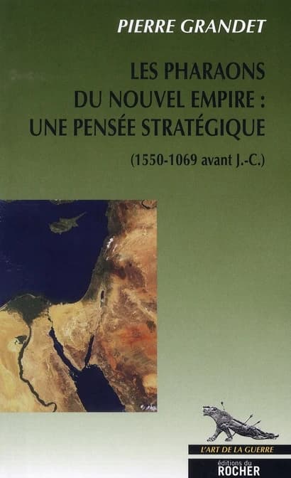 Les pharaons du Nouvel Empire : 1550-1069 av. J.-C. : une pensée stratégique