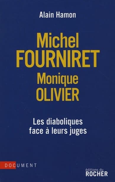 Michel Fourniret-Monique Olivier : les diaboliques face à leurs juges