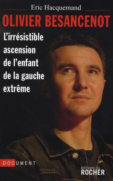 Olivier Besancenot : l'irrésistible ascension de l'enfant de la gauche extrême