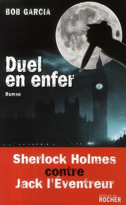 Duel en enfer : Sherlock Holmes contre Jack l'Éventreur : roman