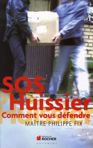 SOS huissier : comment vous défendre
