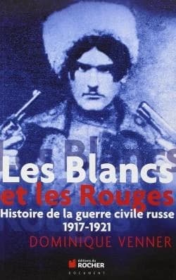 Les Blancs et les Rouges ; histoire de la guerre civile russe, 1917-1921