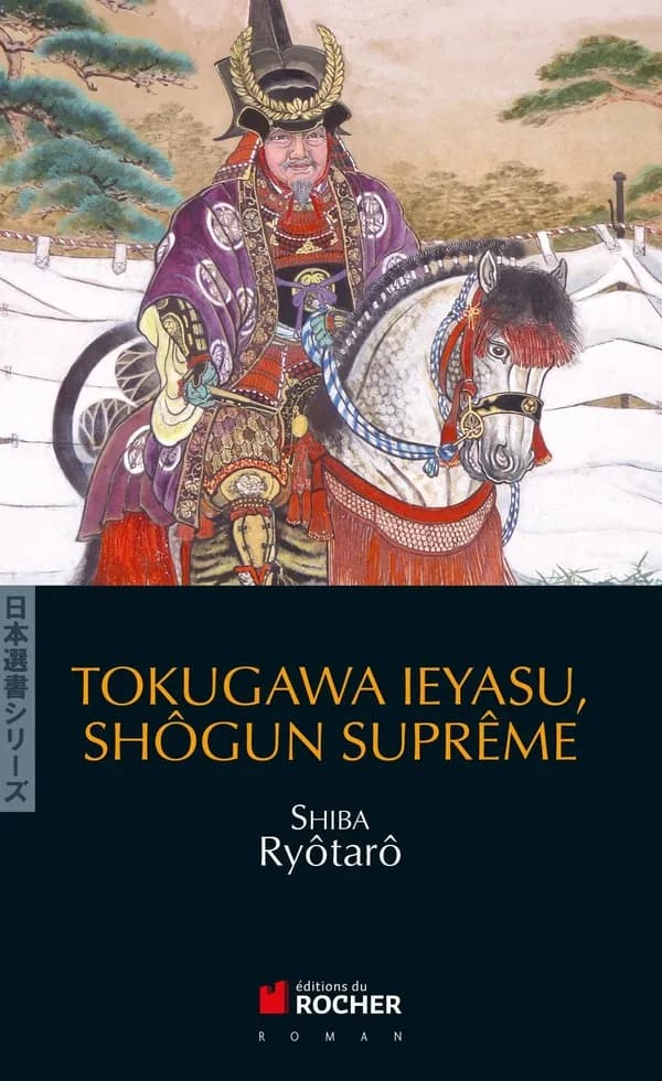 Tokugawa Ieyasu, shôgun suprême : roman