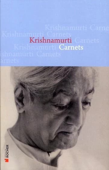 Carnets (Nouvelle éd. augmentée) de J. Krishnamurti ; avant-propos de Mary Lutyens ; traduit de l'anglais par Marie-Bertrande Maroger et Béatrice Vierne pour l'édition augmentée