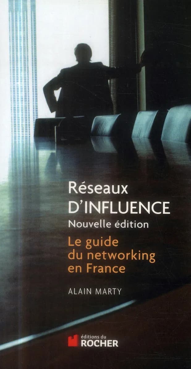 Réseaux d'influence : le guide du networking ([Nouvelle éd.]) Alain Marty