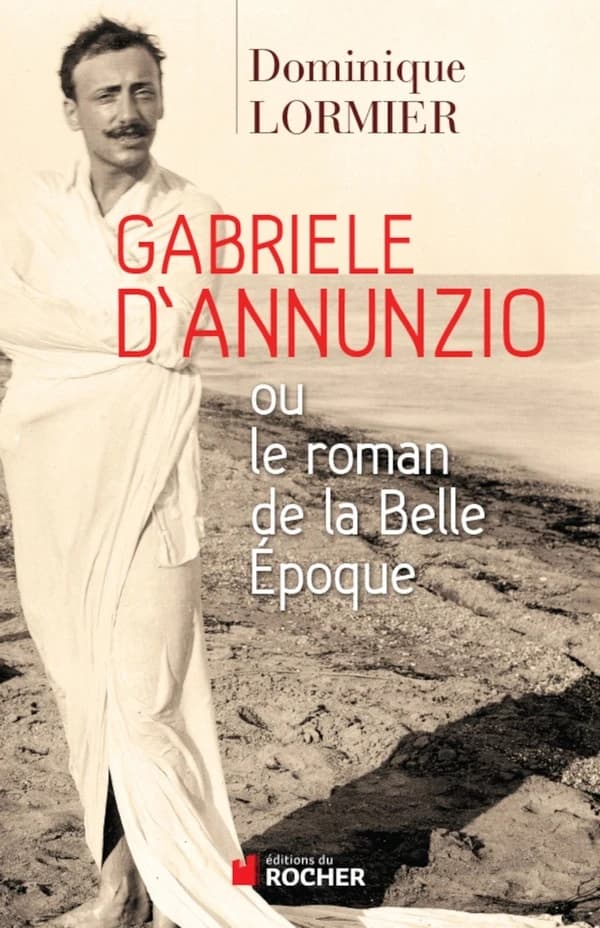 Gabriele d'Annunzio ou Le roman de la Belle Époque