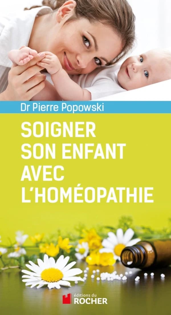 Soigner son enfant avec l'homéopathie : questions de parents au pédiatre homéopathe