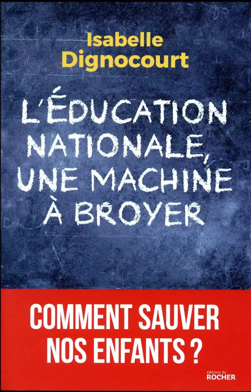 L'Éducation nationale, une machine à broyer : [comment sauver nos enfants ?]