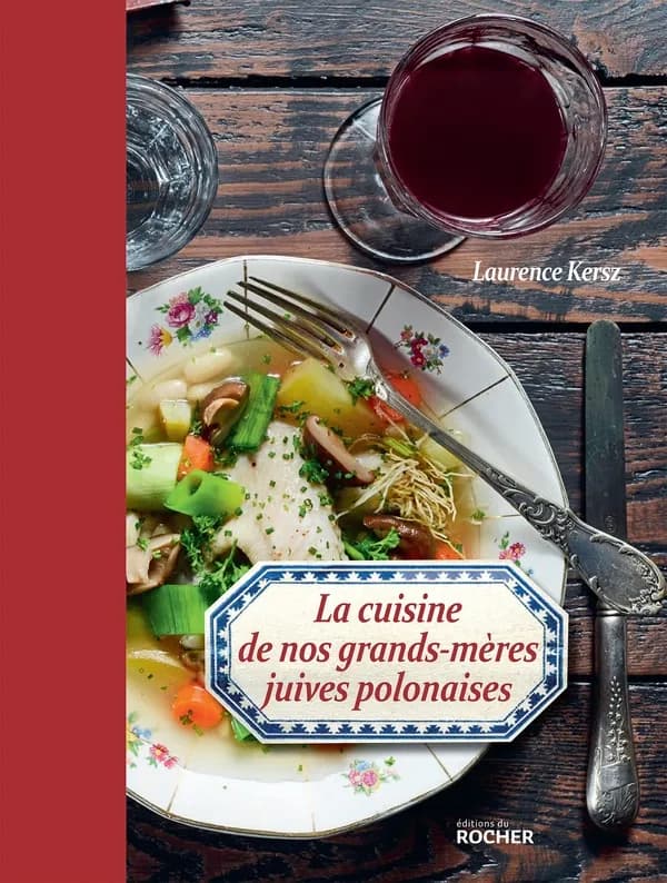 La cuisine de nos grands-mères juives polonaises (Nouvelle éd.) Laurence Kersz ; photographies de Nicolas Villion